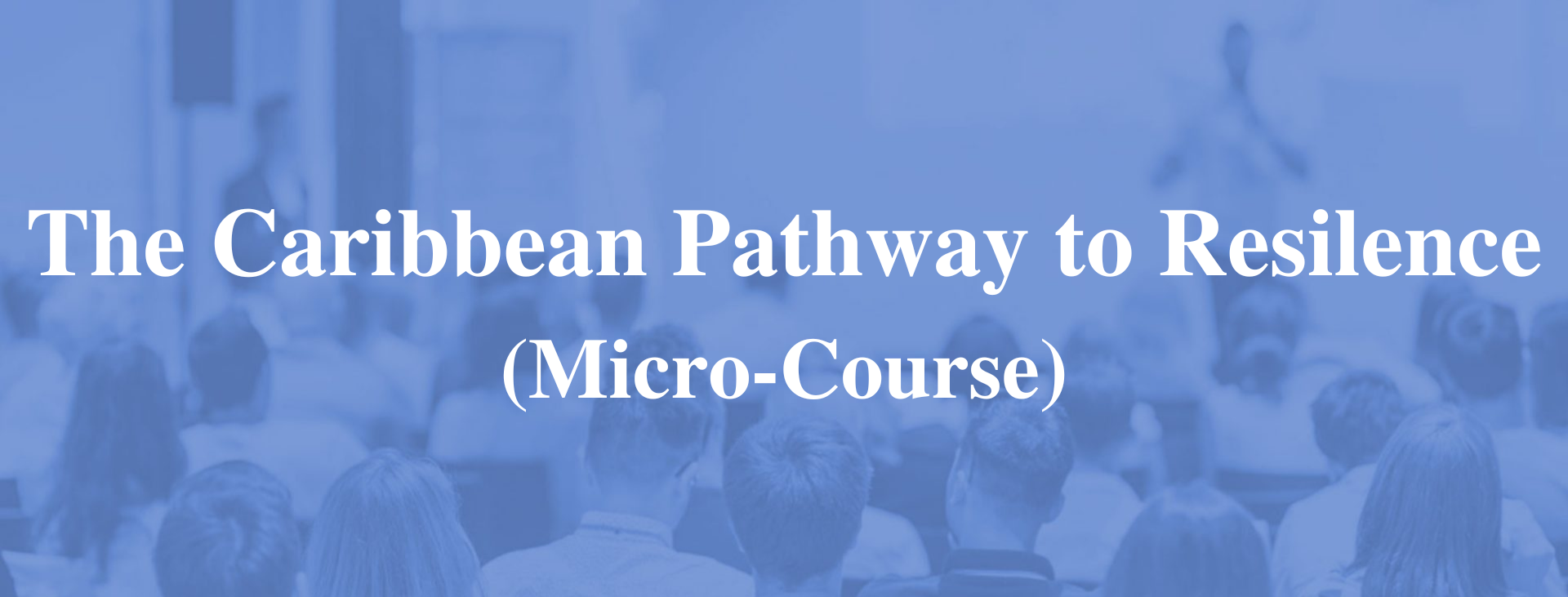 The Caribbean Pathway to Resilience (Micro-course)