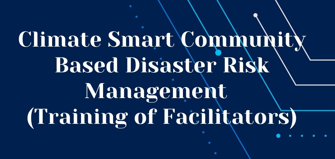 Climate Smart Community Based Disaster Risk Management  Training of Facilitators